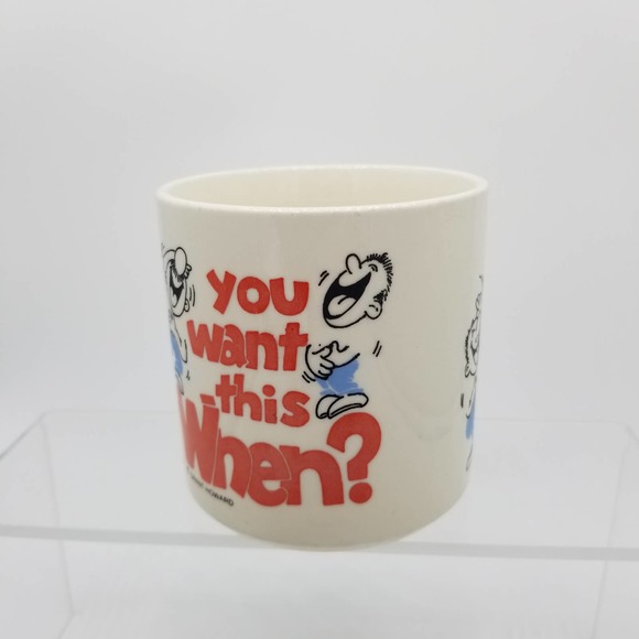 Vintage Grant Howard Office Humor Coffee Mug YOU WANT THIS WHEN? Work Cup - Picture 3 of 9